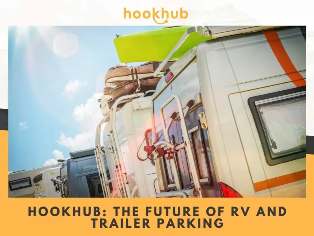 Hookhub The Future of RV and Trailer Parking