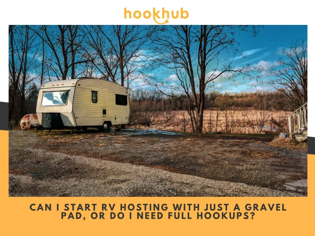 Can I Start RV Hosting with Just a Gravel Pad, or Do I Need Full Hookups