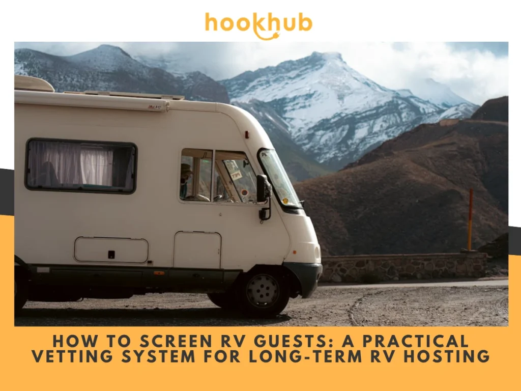 How to Screen RV Guests-A Practical Vetting System for Long-Term RV Hosting