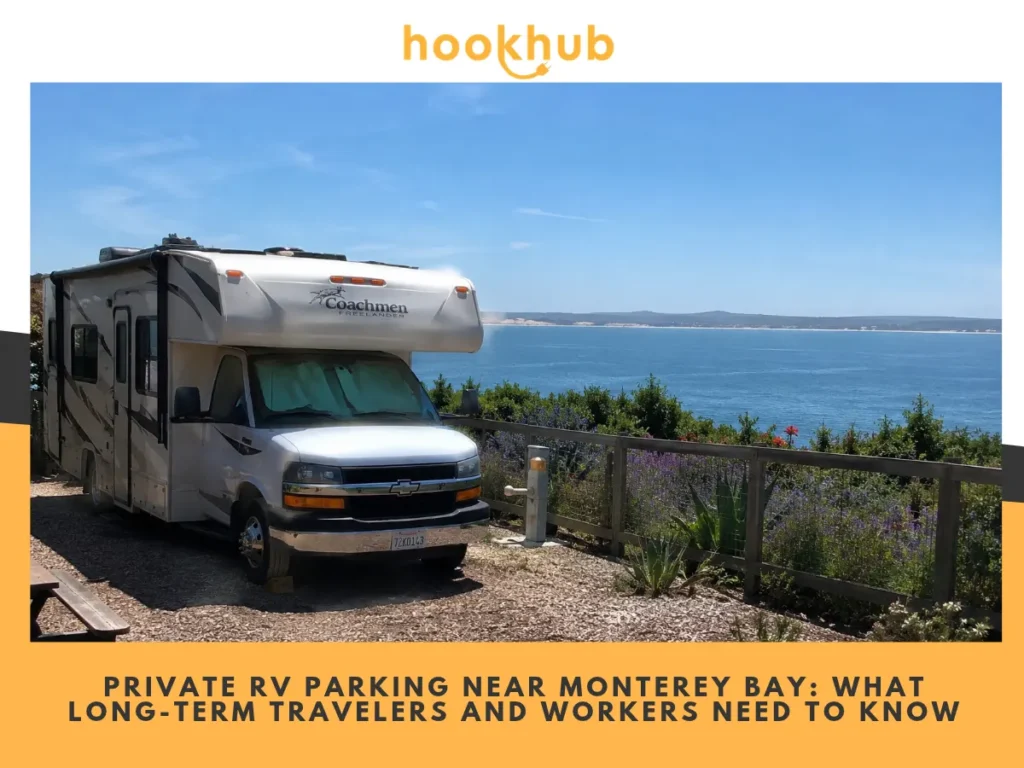 Private RV Parking Near Monterey Bay-What Long-Term Travelers and Workers Need to Know